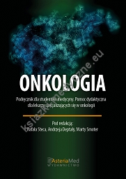 Onkologia. Podręcznik dla studentów medycyny. Pomoc dydaktyczna dla lekarzy specjalizujących się w onkologii