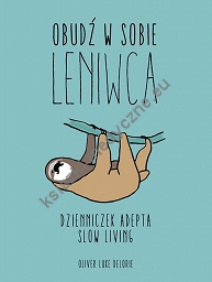 Obudź w sobie leniwca. Dzienniczek adepta slow living