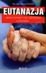 Eutanazja - dobra śmierć czy zabójstwo człowieka