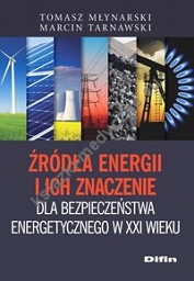 Źródła energii i ich znaczenie dla bezpieczeństwa energetycznego w XXI wieku