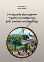 Świadczenia ekosystemów w polityce przestrzennej gmin powiatu wrocławskiego