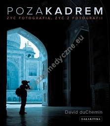 Poza kadrem. Żyć fotografią, żyć z fotografii