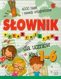 Słownik ortograficzny dla ucznów klas 1-6