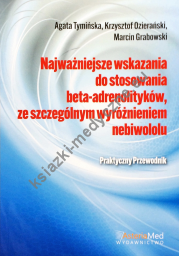 Najważniejsze wskazania do stosowania beta-adrenolityków, ze szczególnym wyróżnieniem nebiwololu- Praktyczny przewodnik