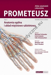 Tom I. Anatomia ogólna i układ mięśniowo -szkieletowy. Wydanie II polskie  PROMETEUSZ Atlas Anatomii Człowieka. Nomenklatura łacińska