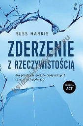 Zderzenie z rzeczywistością. Jak przetrwać bolesne ciosy od życia i się po nich podnieść (dodruk 2023)