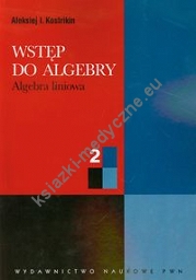 Wstęp do algebry 2 Algebra liniowa