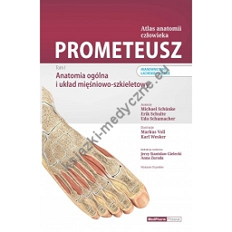 Tom I. Prometeusz Anatomia ogólna i układ mięśniowo-szkieletowy. Wydanie III polskie,łacińskie