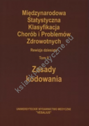 Międzynarodowa Statystyczna Klasyfikacja Chorób i Problemów Zdrowotnych ICD-10 Tom II Zasady kodowania