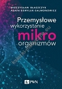 Przemysłowe wykorzystanie mikroorganizmów