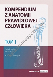 Tom I. Kompendium z anatomii prawidłowej człowieka  Nomeklatura: polska, angielska, łacińska