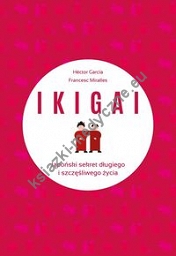IKIGAI Japoński sekret długiego i szczęśliwego życia