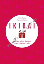 IKIGAI Japoński sekret długiego i szczęśliwego życia