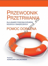 Pomoc doraźna Przewodnik przetrwania dla lekarzy podczas dyżurów nocnych i świątecznych