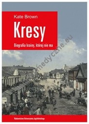 Kresy Biografia krainy, której nie ma