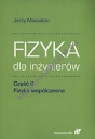 Fizyka dla inżynierów Część II Fizyka współczesna