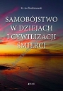 Samobójstwo w dziejach i cywilizacji śmierci