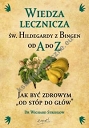 Wiedza lecznicza św. Hildegardy z Bingen od A do Z