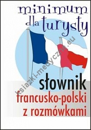 Słownik francusko-polski z rozmówkami Minimum dla turysty