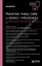 Nadmiar masy ciała u dzieci i młodzieży W gabinecie lekarza specjalisty Pediatria Poradnik dla lekarzy podstawowej opieki zdrowotnej