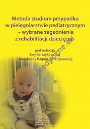 Metoda studium przypadku w pielęgniarstwie pediatrycznym – wybrane zagadnienia z rehabilitacji dziecięcej