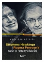 Stephena Hawkinga i Rogera Penrose'a spór o rzeczywistość