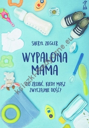 Wypalona mama. Co zrobić, kiedy masz zwyczajnie dość?