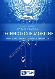 Technologie mobilne w logistyce i zarządzaniu łańcuchem dostaw