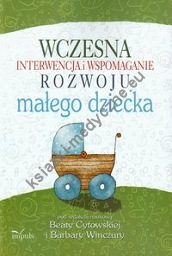 Wczesna interwencja i wspomaganie rozwoju małego dziecka