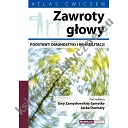 Zawroty głowy - podstawy diagnostyki i rehabilitacji Atlas ćwiczeń