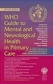 WHO Guide to Mental & Neurological Health in Primary Care