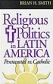 Religious Politics in Latin America Pentecostal vs Catholic