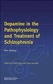Dopamine In The Patophysiology & Treatment Of Schizophrenia