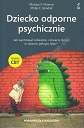 Dziecko odporne psychicznie. Jak wychować odważne i otwarte dzieci w świecie pełnym lęku? Terapia CBT