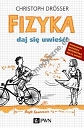 Fizyka. Daj się uwieść!