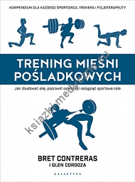 Trening mięśni pośladkowych. Jak zbudować siłę, poprawić sylwetkę i osiągnąć sportowe cele