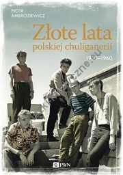 Złote lata polskiej chuliganerii. 1950-1960