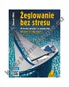 Żeglowanie bez stresu. W małej załodze i w pojedynkę (wyd. 2022)