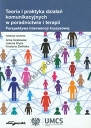 Teoria i praktyka działań komunikacyjnych w poradnictwie i terapii