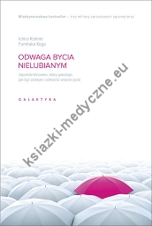 Odwaga bycia nielubianym. Japoński fenomen, który pokazuje jak być wolnym i odmienić własne życie