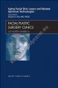 Aging Facial Skin: Lasers and Related Spectrum Technologies, An Issue of Facial Plastic Surgery Clin