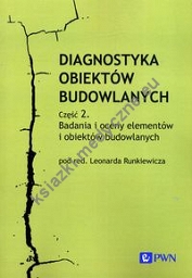 Diagnostyka obiektów budowlanych Część 2. Badania i oceny elementów i obiektów budowlanych