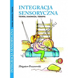 Integracja sensoryczna teoria, diagnoza, terapia