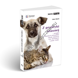 Z praktyki własnej – przegląd nietypowych przypadków chorób zakaźnych oraz inwazyjnych u psów i kotów.