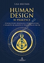 Human Design w praktyce. Wykorzystanie neuronauki, fizyki kwantowej i starożytnej mądrości w podejmowaniu decyzji