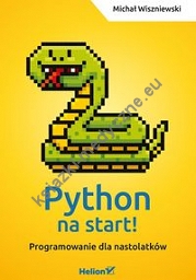 Python na start! Programowanie dla nastolatków