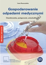 Gospodarowanie odpadami medycznymi  Charakterystyka, postępowanie, unieszkodliwianie