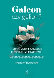 Galeon czy galion? 150 quizów i zagadek o morzu i żeglarstwie