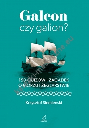 Galeon czy galion? 150 quizów i zagadek o morzu i żeglarstwie