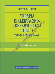 Terapia dialektyczno-behawioralna (DBT). Trening umiejętności. Podręcznik terapeuty
